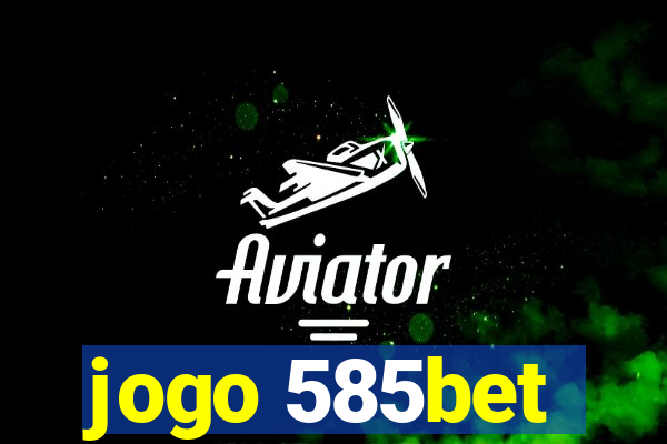 jogo 585bet